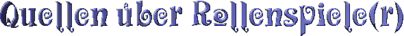 Quellen über Rollenspiele(r)